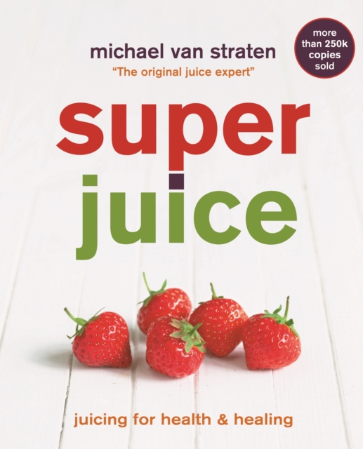Superjuice : Juicing for Health and Healing, EPUB eBook