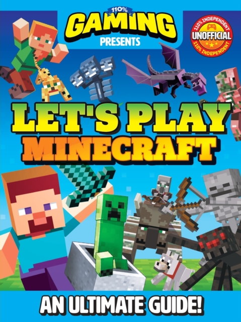 110% Gaming Presents: Let's Play Minecraft : An Ultimate Guide 110% Unofficial, Hardback Book