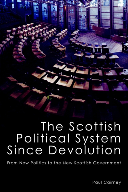 The Scottish Political System Since Devolution : From New Politics to the New Scottish Government, EPUB eBook