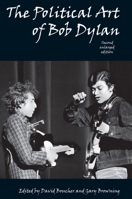 The Political Art of Bob Dylan : Revised and Expanded Second Edition, PDF eBook