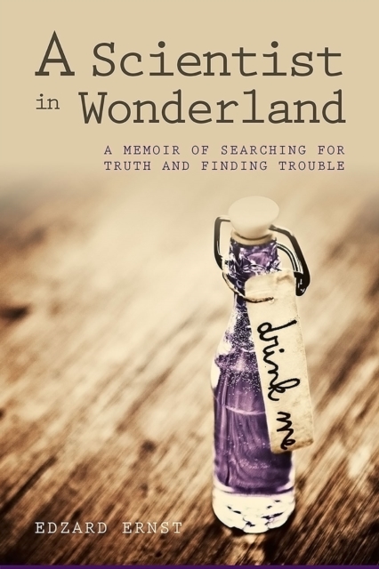 A Scientist in Wonderland : A Memoir of Searching for Truth and Finding Trouble, EPUB eBook