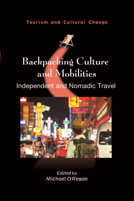 Backpacking Culture and Mobilities : Independent and Nomadic Travel, PDF eBook