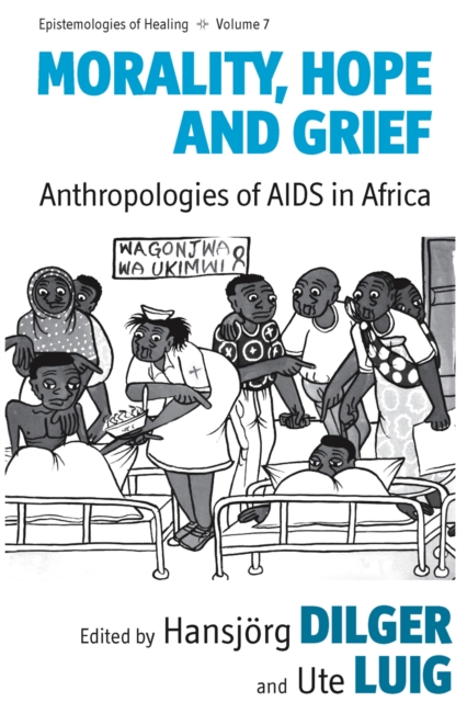 Morality, Hope and Grief : Anthropologies of AIDS in Africa, EPUB eBook