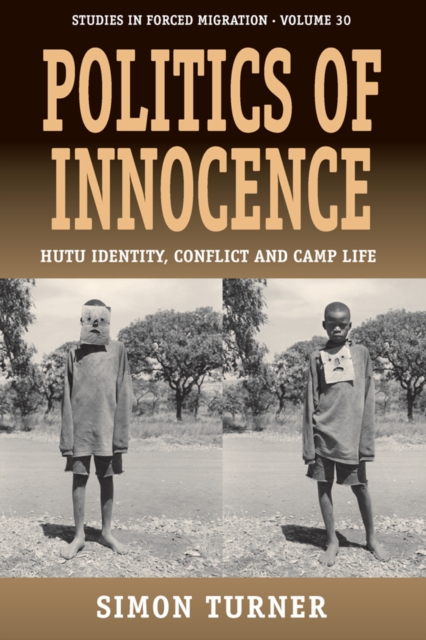 Politics of Innocence : Hutu Identity, Conflict and Camp Life, EPUB eBook