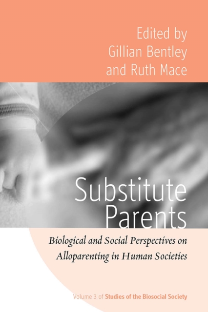 Substitute Parents : Biological and Social Perspectives on Alloparenting in Human Societies, EPUB eBook