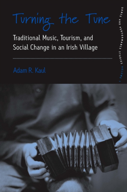 Turning the Tune : Traditional Music, Tourism, and Social Change in an Irish Village, EPUB eBook