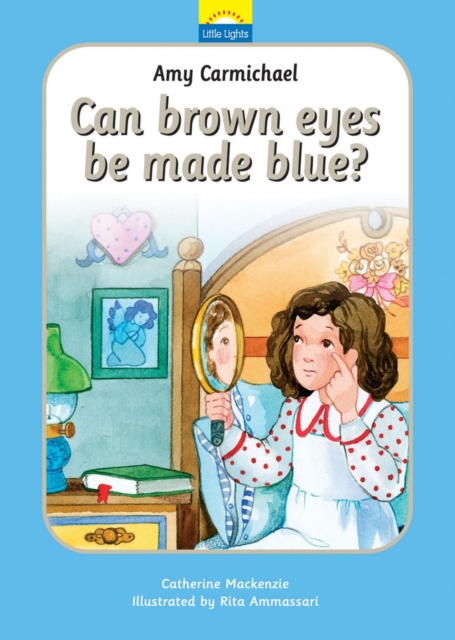 Amy Carmichael : Can brown eyes be made blue?, Hardback Book
