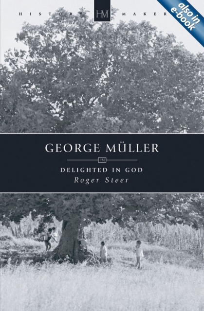 George Muller : Delighted in God, Paperback / softback Book