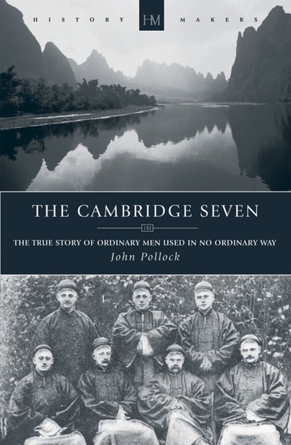 The Cambridge Seven : The True Story of Ordinary Men Used in no Ordinary way, Paperback / softback Book