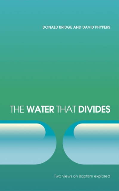 The Water that Divides : Two views on Baptism Explored, Paperback / softback Book