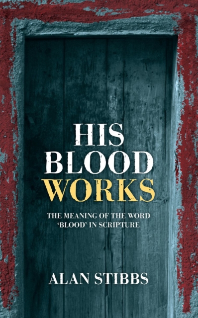 His Blood Works : The Meaning of the Word ‘blood’ in Scripture, Paperback / softback Book