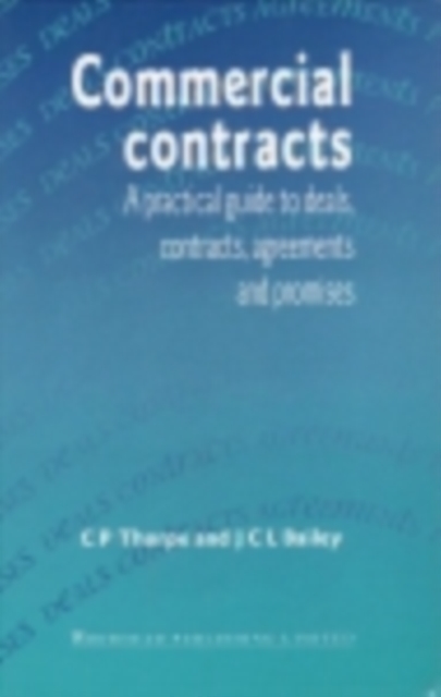 Commercial Contracts : A Practical Guide To Deals, Contracts, Agreements And Promises, PDF eBook