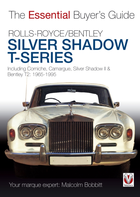 Rolls-Royce Silver Shadow and Bentley T-Series : Including Corniche, Camargue, Silver Shadow II & Bentley T2: 1965 to 1995, EPUB eBook