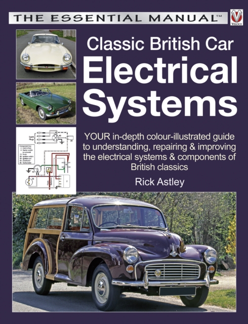 Classic British Car Electrical Systems : Your guide to understanding, repairing and improving the electrical components and systems that were typical of British cars from 1950 to 1980, EPUB eBook