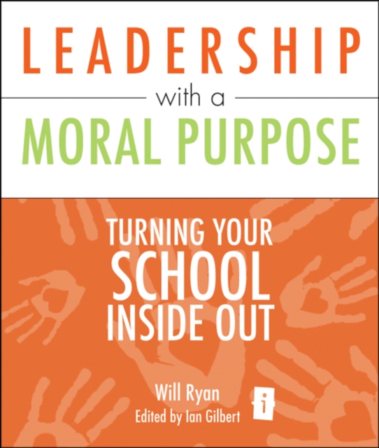 Leadership with a Moral Purpose : Turning Your School Inside Out, EPUB eBook