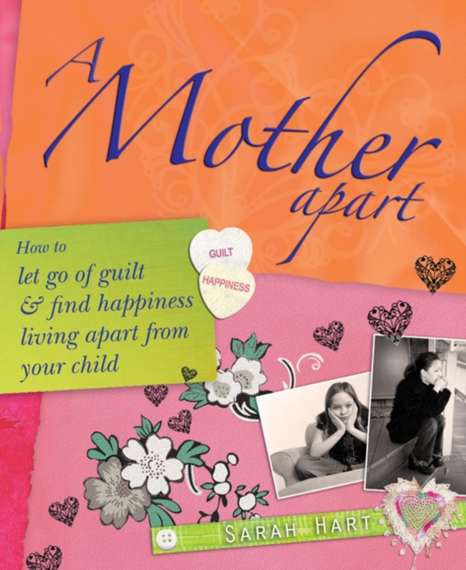 A Mother Apart : How to let go of guilt and find hapiness living apart from your child, EPUB eBook