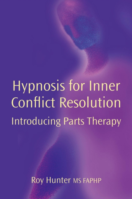 Hypnosis for Inner Conflict Resolution : Introducing Parts Therapy, EPUB eBook