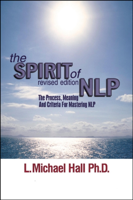 The Spirit of NLP : The Process, Meaning & Criteria for Mastering NLP, EPUB eBook