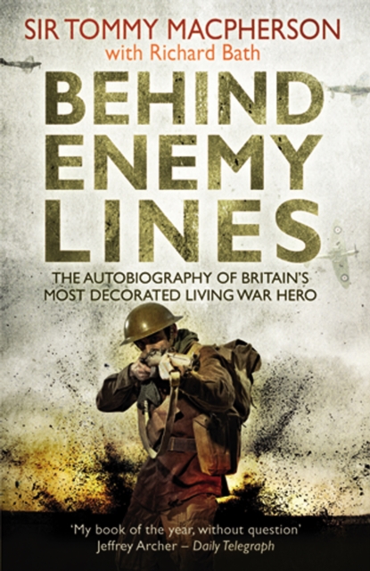 Behind Enemy Lines : The Autobiography of Britain's Most Decorated Living War Hero, Paperback / softback Book