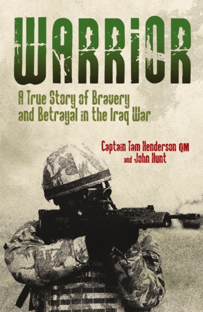 Warrior : A True Story of Bravery and Betrayal in the Iraq War, EPUB eBook