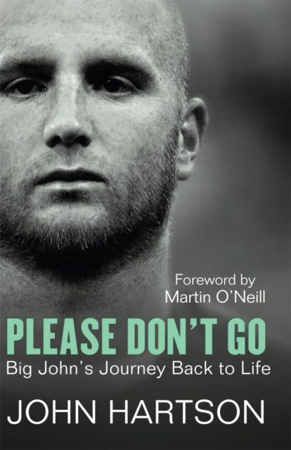 Please Don't Go : Big John's Journey Back to Life, EPUB eBook