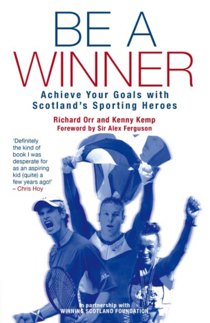 Be a Winner : Achieve Your Goals with Scotland's Sporting Heroes, EPUB eBook