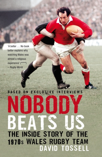 Nobody Beats Us : The Inside Story of the 1970s Wales Rugby Team, EPUB eBook