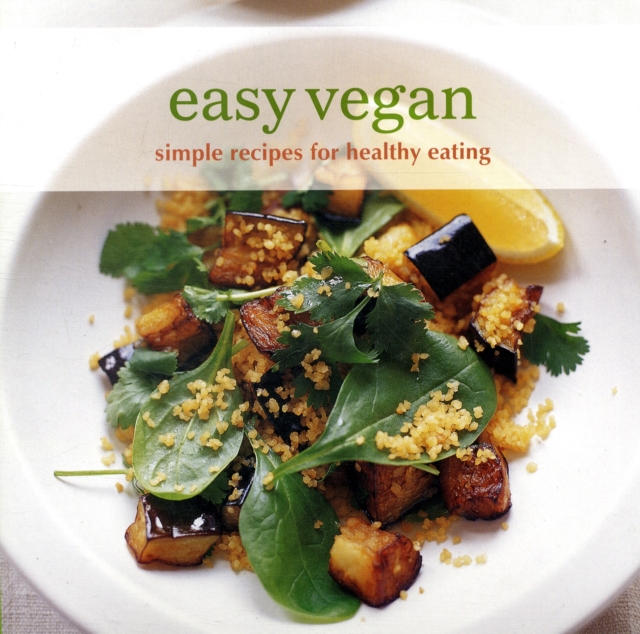 Easy Vegan : Simple Recipes for Healthy Eating, Paperback / softback Book