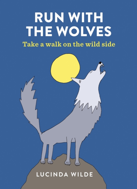 Run with the Wolves : Take a walk on the wild side, EPUB eBook