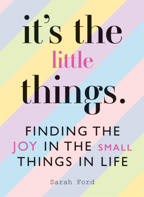 It's the Little Things : Finding the Joy in the Small Things in Life, Paperback / softback Book
