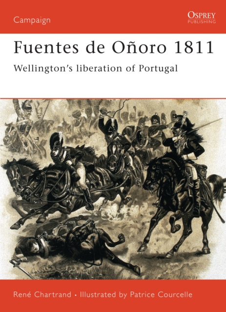 Fuentes de Onoro 1811 : Wellington’S Liberation of Portugal, PDF eBook