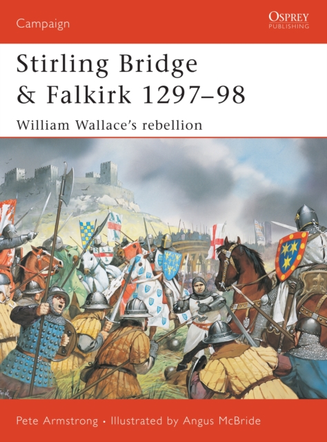 Stirling Bridge and Falkirk 1297–98 : William Wallace’s Rebellion, PDF eBook