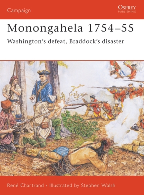 Monongahela 1754–55 : Washington’S Defeat, Braddock’s Disaster, PDF eBook