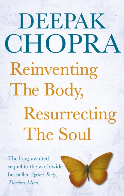 Reinventing the Body, Resurrecting the Soul : How to Create a New Self, Paperback / softback Book