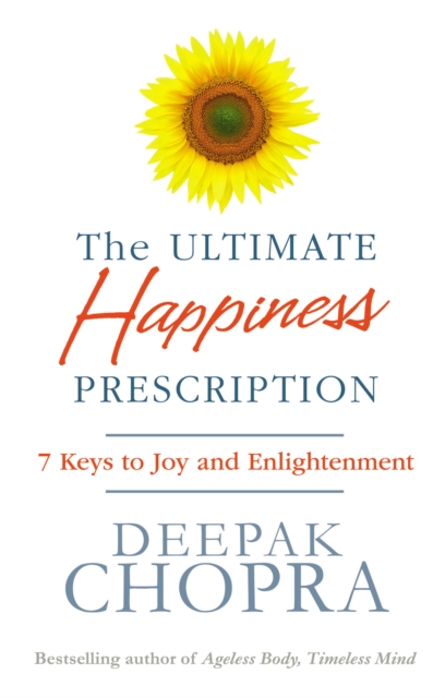 The Ultimate Happiness Prescription : 7 Keys to Joy and Enlightenment, Paperback / softback Book