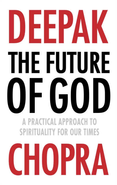 The Future of God : A practical approach to Spirituality for our times, Paperback / softback Book