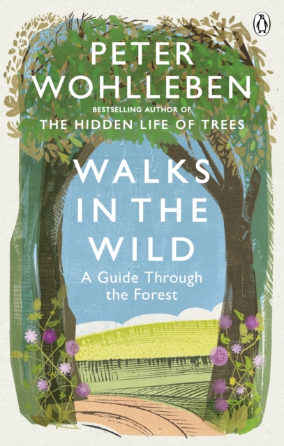Walks in the Wild : A guide through the forest with Peter Wohlleben, Paperback / softback Book
