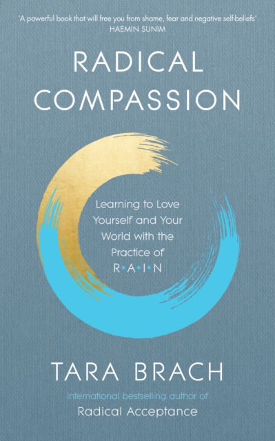 Radical Compassion : Learning to Love Yourself and Your World with the Practice of RAIN, Paperback / softback Book