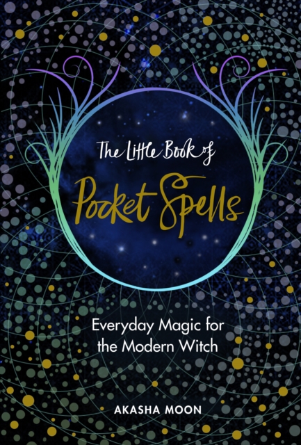 The Little Book of Pocket Spells : Everyday Magic for the Modern Witch, Hardback Book