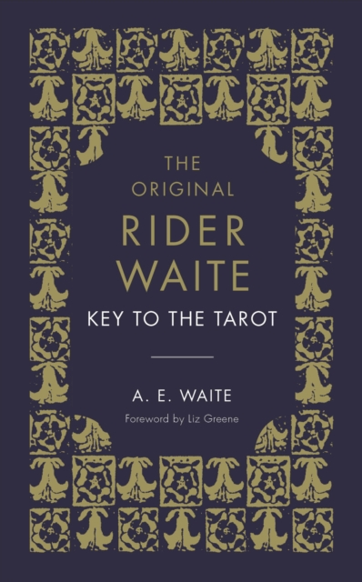 The Key To The Tarot : The Official Companion to the World Famous Original Rider Waite Tarot Deck, Hardback Book
