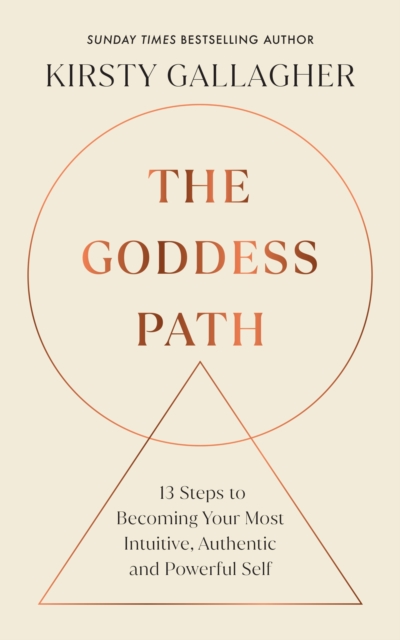 The Goddess Path : 13 Steps to Becoming Your Most Intuitive, Authentic and Powerful Self, Hardback Book