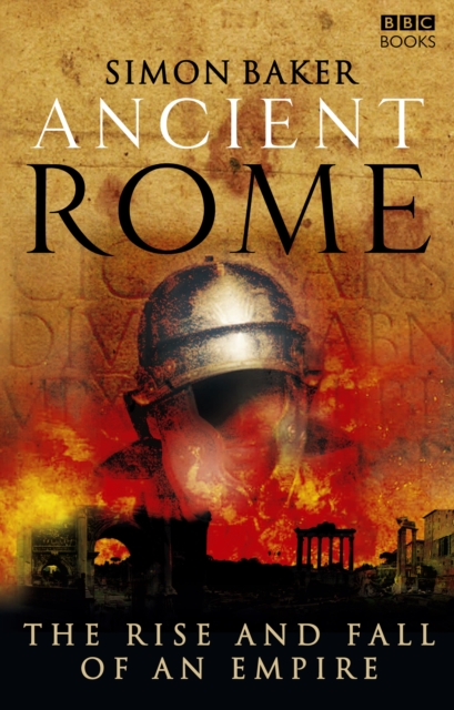 Ancient Rome: The Rise and Fall of an Empire, Paperback / softback Book