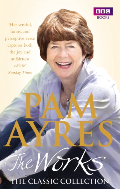 Pam Ayres - The Works: The Classic Collection, Paperback / softback Book
