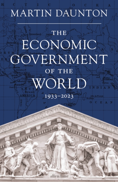 The Economic Government of the World : 1933-2023, Hardback Book