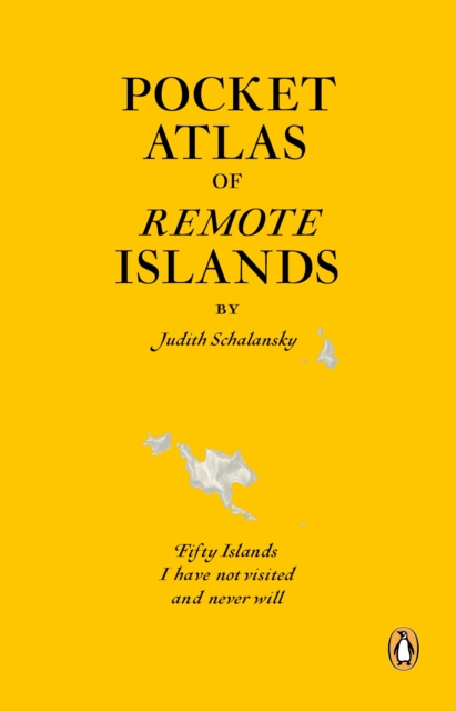 Pocket Atlas of Remote Islands : Fifty Islands I Have Not Visited and Never Will, Paperback / softback Book