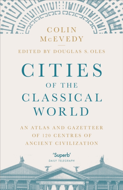 Cities of the Classical World : An Atlas and Gazetteer of 120 Centres of Ancient Civilization, Paperback / softback Book