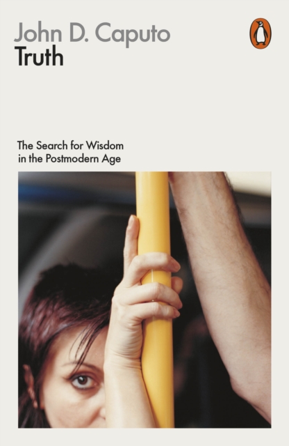 Truth : The Search for Wisdom in the Postmodern Age, Paperback / softback Book