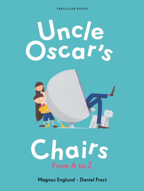Uncle Oscar's Chairs : From A to Z, Hardback Book