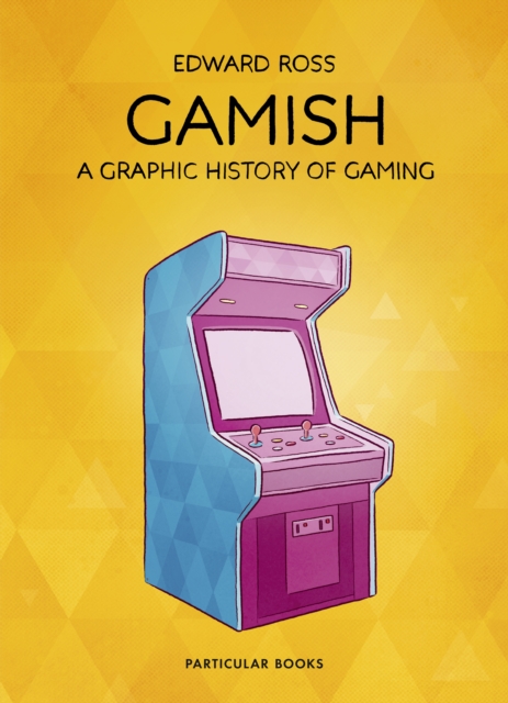 Gamish : A Graphic History of Gaming, EPUB eBook
