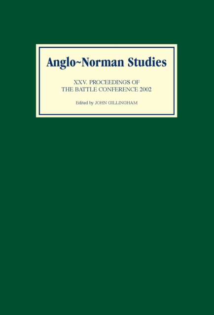 Anglo-Norman Studies XXV : Proceedings of the Battle Conference 2002, PDF eBook